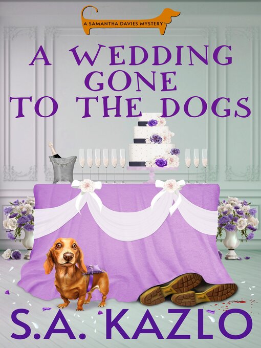 Title details for A Wedding Gone to the Dogs by S.A. Kazlo - Available